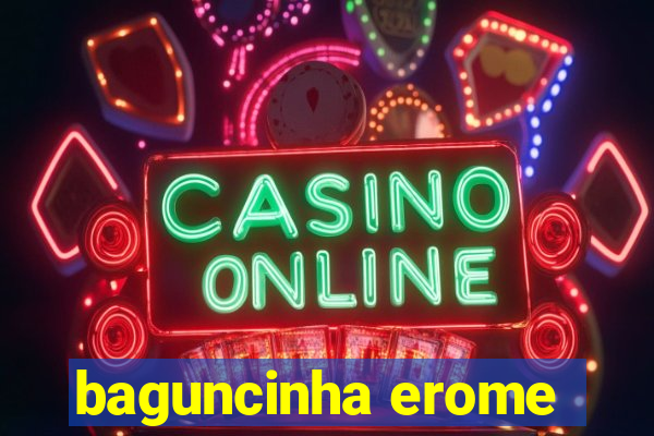 baguncinha erome